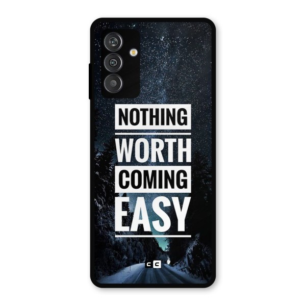 Nothing Worth Easy Metal Back Case for Galaxy F13