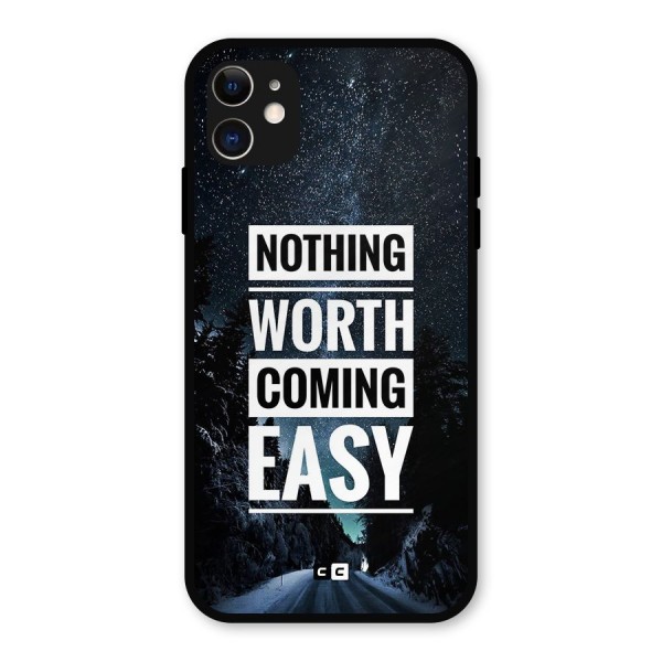 Nothing Worth Easy Metal Back Case for iPhone 11