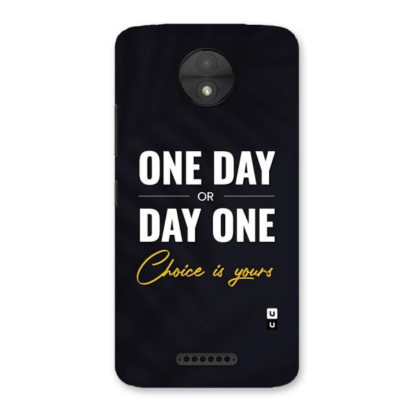 One Day or Day One Back Case for Moto C
