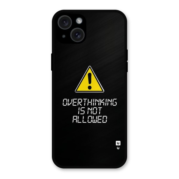 Over Thinking Metal Back Case for iPhone 15 Plus