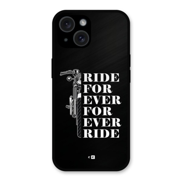 Ride Forever Metal Back Case for iPhone 15