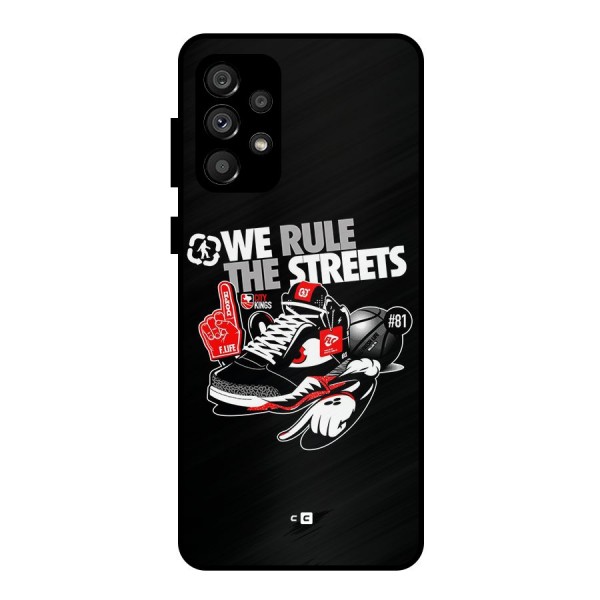 Rule The Streets Metal Back Case for Galaxy A73 5G