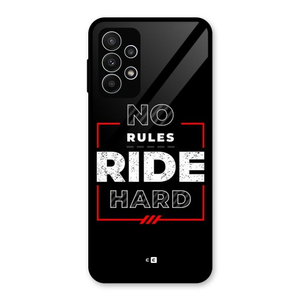 Rules Ride Hard Glass Back Case for Galaxy A23