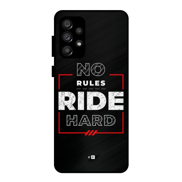 Rules Ride Hard Metal Back Case for Galaxy A73 5G