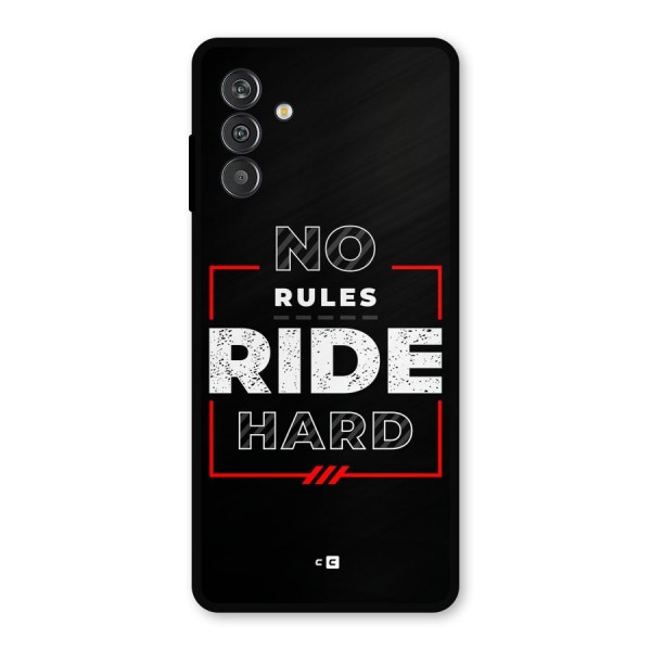 Rules Ride Hard Metal Back Case for Galaxy F13