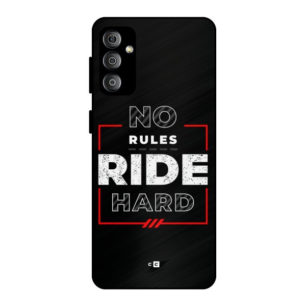 Rules Ride Hard Metal Back Case for Galaxy F23