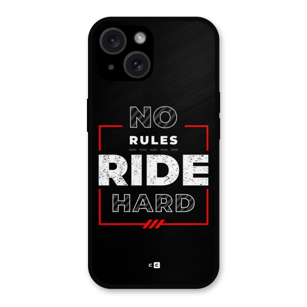 Rules Ride Hard Metal Back Case for iPhone 15