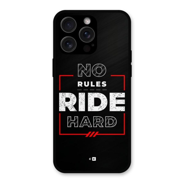 Rules Ride Hard Metal Back Case for iPhone 15 Pro Max