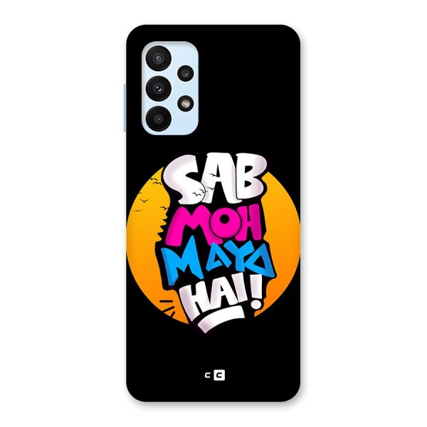 Sab Moh Maya Hai Back Case for Galaxy A23