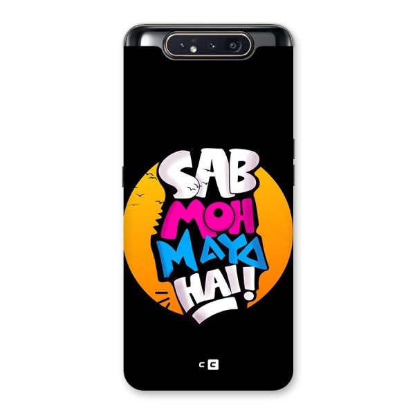 Sab Moh Maya Hai Back Case for Galaxy A80