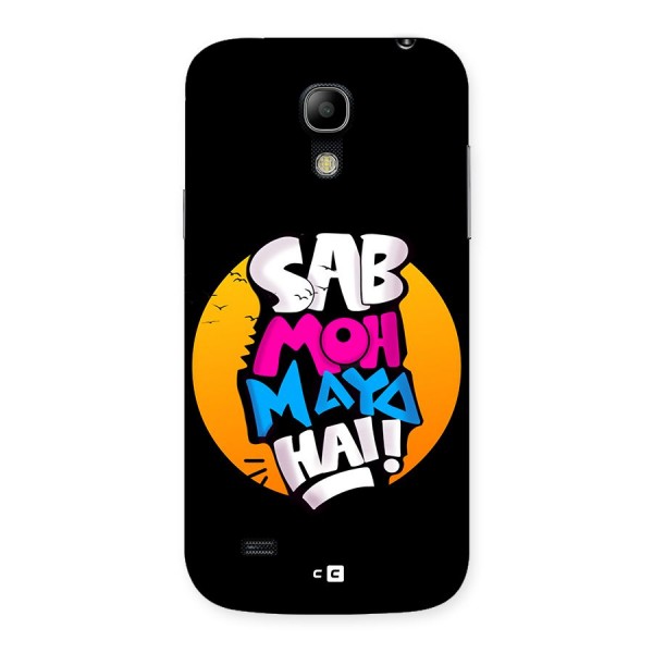 Sab Moh Maya Hai Back Case for Galaxy S4 Mini