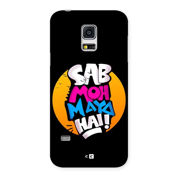 Sab Moh Maya Hai Back Case for Galaxy S5 Mini