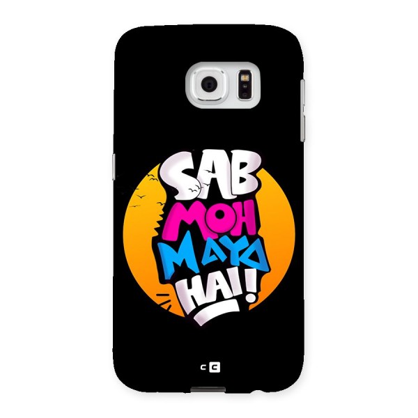 Sab Moh Maya Hai Back Case for Galaxy S6