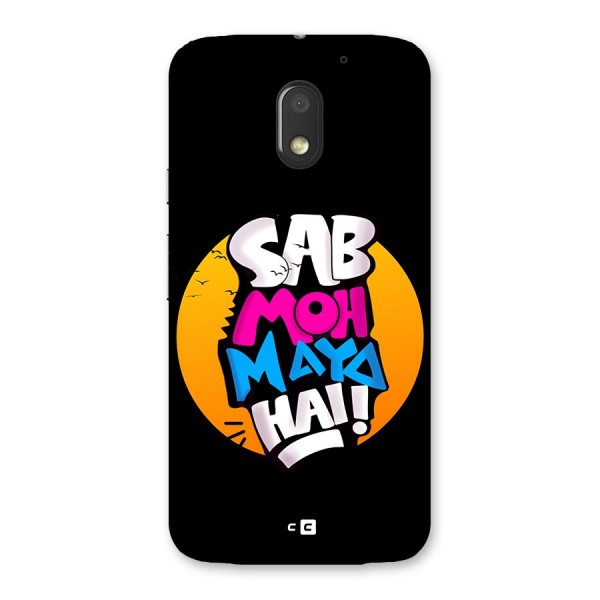 Sab Moh Maya Hai Back Case for Moto E3 Power