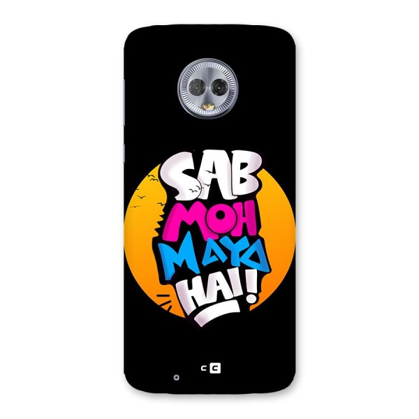 Sab Moh Maya Hai Back Case for Moto G6