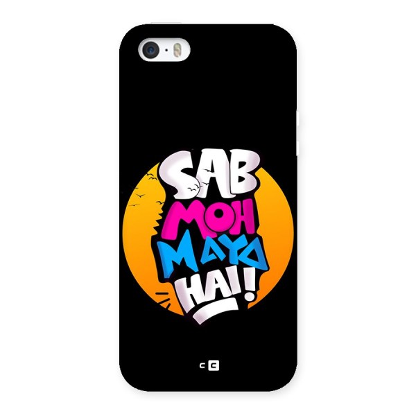 Sab Moh Maya Hai Back Case for iPhone 5 5s