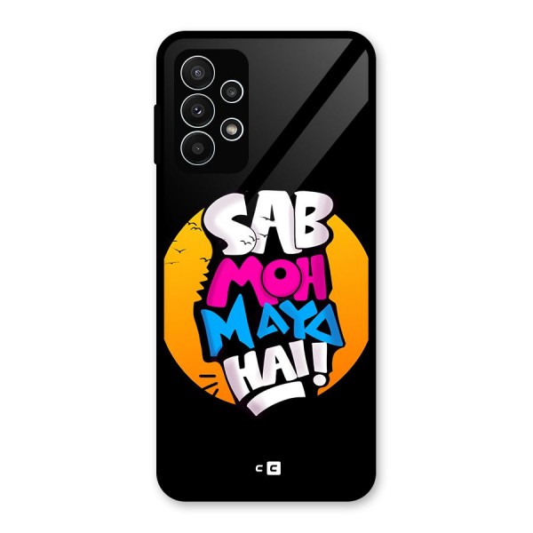 Sab Moh Maya Hai Glass Back Case for Galaxy A23