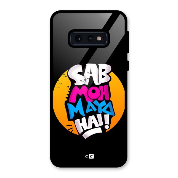 Sab Moh Maya Hai Glass Back Case for Galaxy S10e