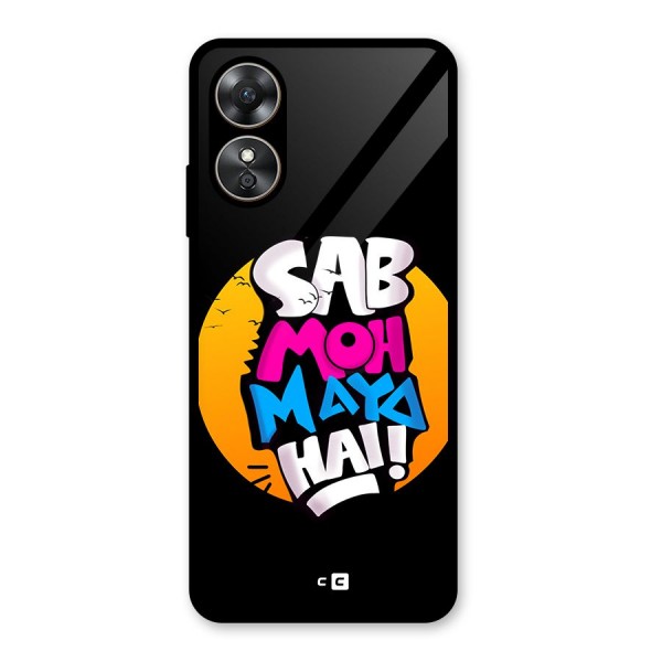 Sab Moh Maya Hai Glass Back Case for Oppo A17