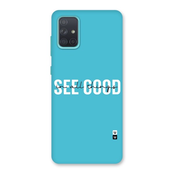 See Good in All Things Back Case for Galaxy A71