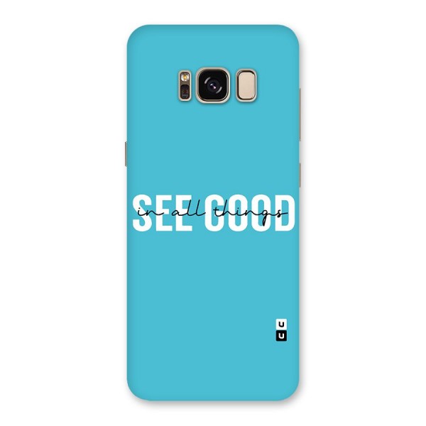 See Good in All Things Back Case for Galaxy S8