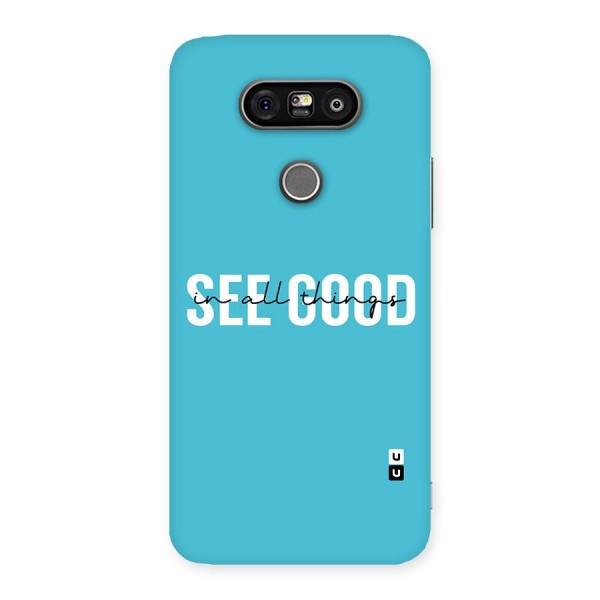 See Good in All Things Back Case for LG G5