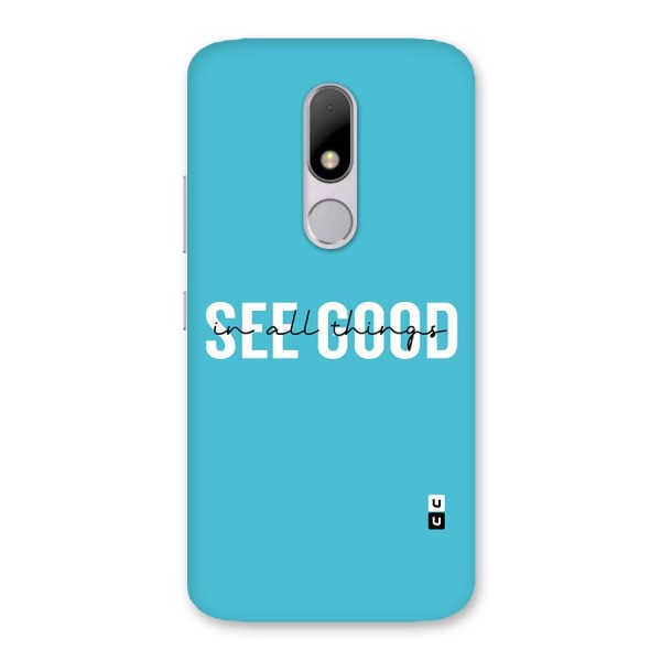 See Good in All Things Back Case for Moto M