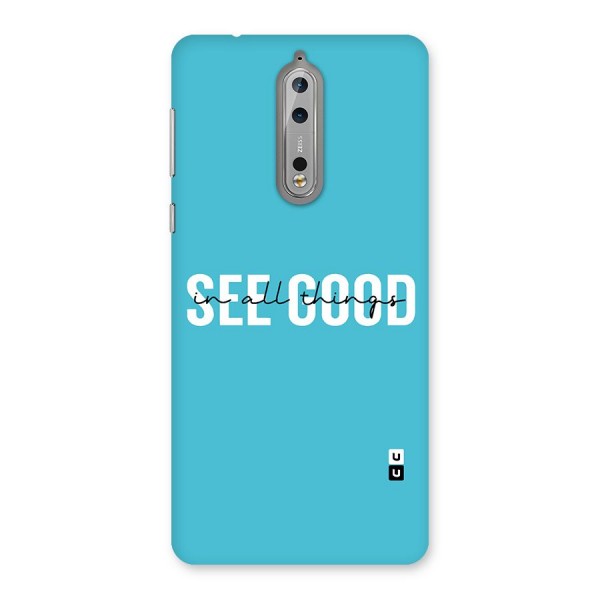 See Good in All Things Back Case for Nokia 8