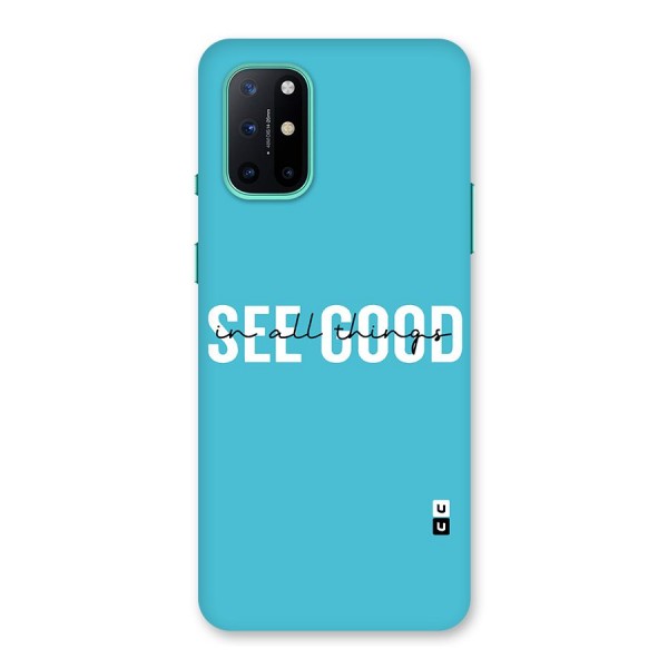 See Good in All Things Back Case for OnePlus 8T