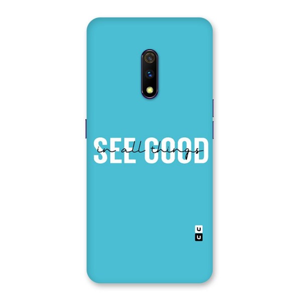 See Good in All Things Back Case for Realme X