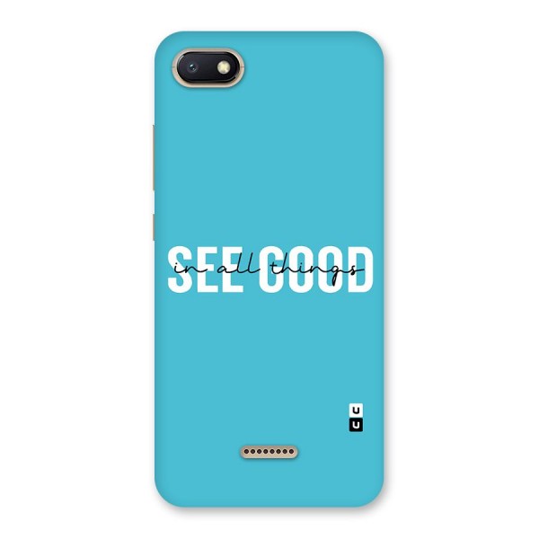 See Good in All Things Back Case for Redmi 6A