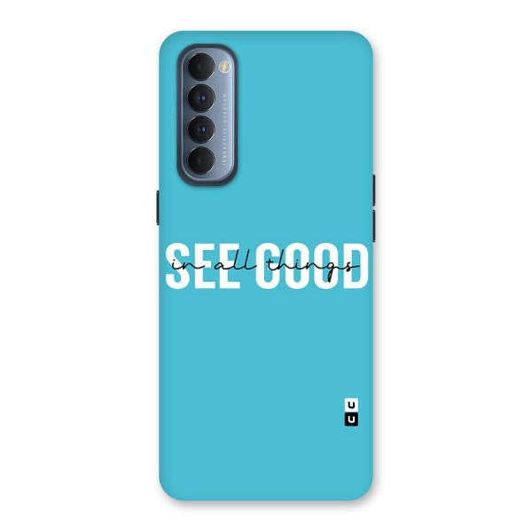 See Good in All Things Back Case for Reno4 Pro