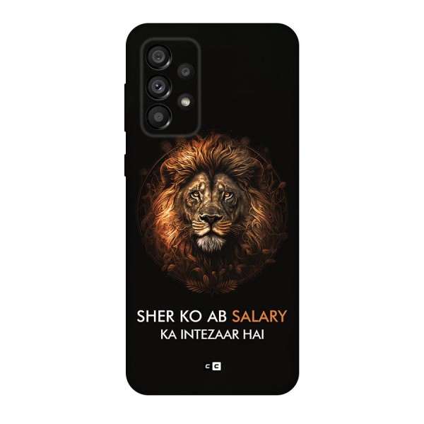 Sher On Salary Back Case for Galaxy A73 5G