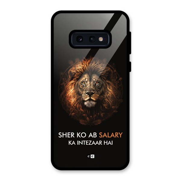 Sher On Salary Glass Back Case for Galaxy S10e