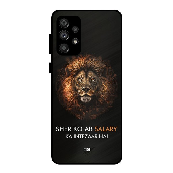 Sher On Salary Metal Back Case for Galaxy A73 5G