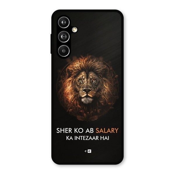 Sher On Salary Metal Back Case for Galaxy F54