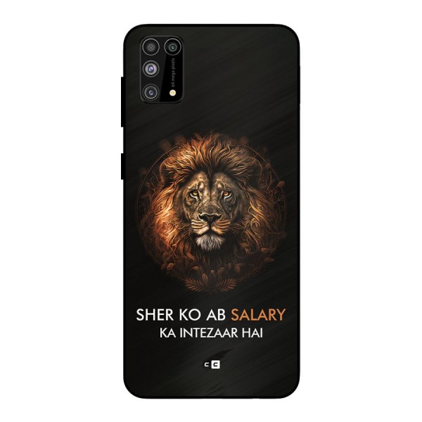 Sher On Salary Metal Back Case for Galaxy M31