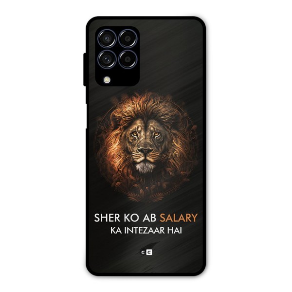 Sher On Salary Metal Back Case for Galaxy M53 5G