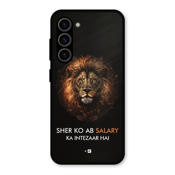 Sher On Salary Metal Back Case for Galaxy S23