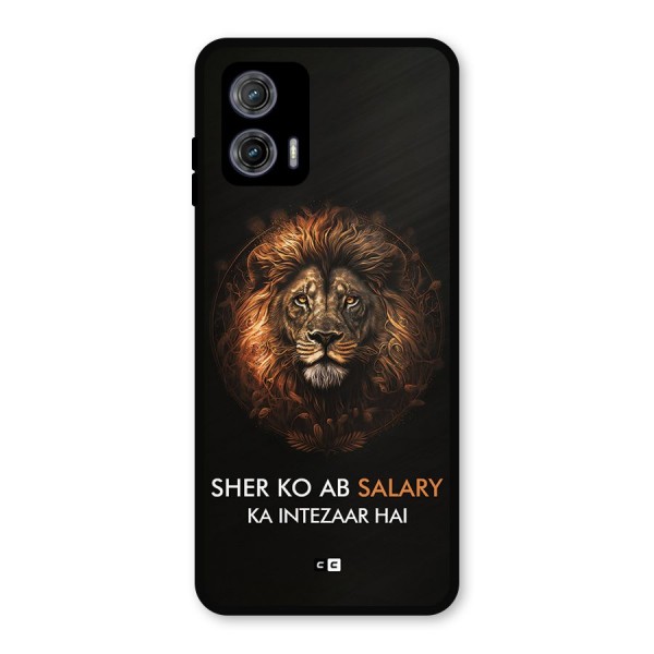 Sher On Salary Metal Back Case for Moto G73