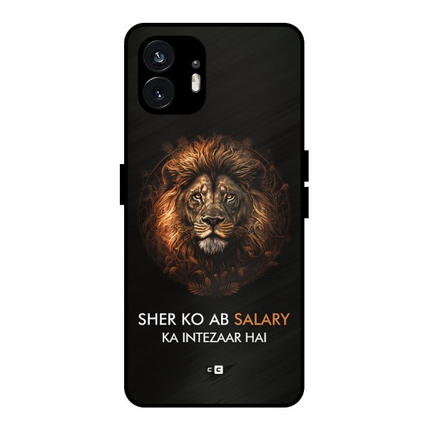 Sher On Salary Metal Back Case for Nothing Phone 2