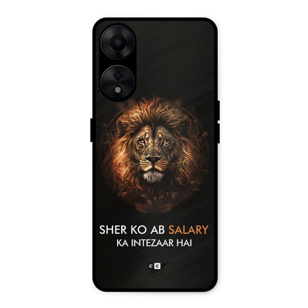 Sher On Salary Metal Back Case for Oppo A78 5G