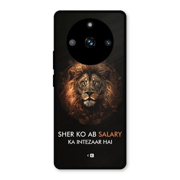 Sher On Salary Metal Back Case for Realme 11 Pro