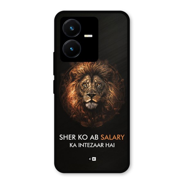 Sher On Salary Metal Back Case for Vivo Y22s