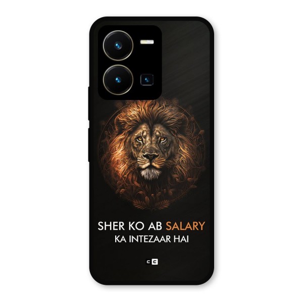 Sher On Salary Metal Back Case for Vivo Y35