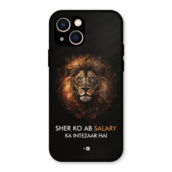 Sher On Salary Metal Back Case for iPhone 13