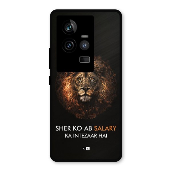 Sher On Salary Metal Back Case for iQOO 11 5G