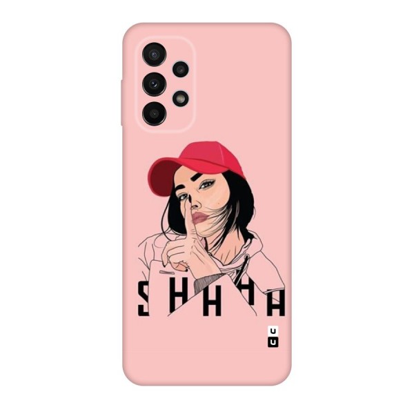 Shhhh Girl Back Case for Galaxy A23