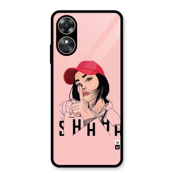 Shhhh Girl Glass Back Case for Oppo A17