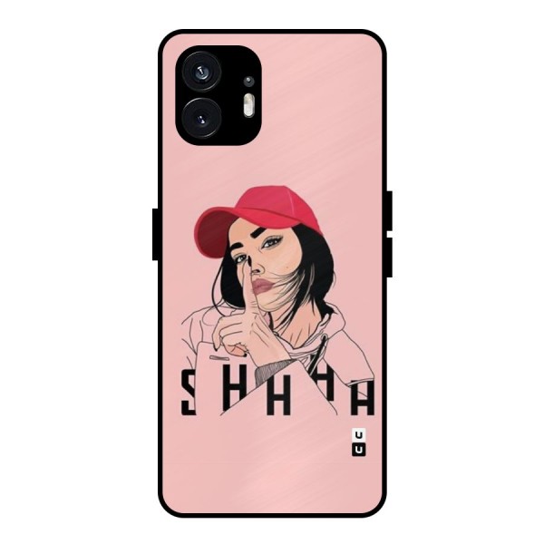 Shhhh Girl Metal Back Case for Nothing Phone 2